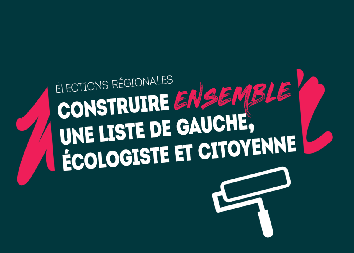ÉLECTIONS RÉGIONALES / Rassembler toutes les forces de gauche, écologistes et&nbsp;citoyennes